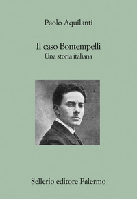 CASO BONTEMPELLI - UNA STORIA ITALIANA di AQUILANTI PAOLO