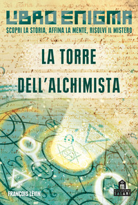 TORRE DELL\'ALCHIMISTA - LIBRO ENIGMA di LEVIN FRANCOIS