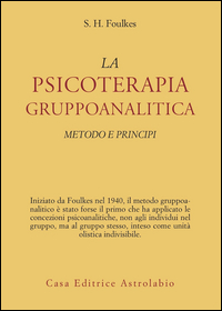 PSICOTERAPIA GRUPPOANALITICA - METODI E PRINCIPI di FOULKES SIGMUND H.