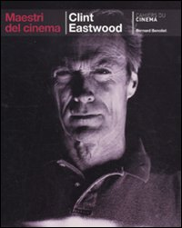 CLINT EASTWOOD - MAESTRI DEL CINEMA di BENOLIEL BERNARD CAHIERS DU CINEMA