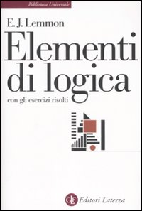 ELEMENTI DI LOGICA CON GLI ESERCIZI RISOLTI di LEMMON E. J.