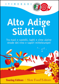 ALTO ADIGE SUDTIROL - ITINERARI SLOW FOOD
