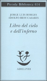 LIBRO DEL CIELO E DELL\'INFERNO di BORGES J.L. - BIOY CASARES A.