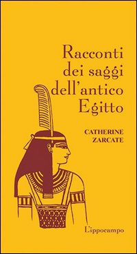 RACCONTI DEI SAGGI DELL\'ANTICO EGITTO di ZARCHATE CATHERINE