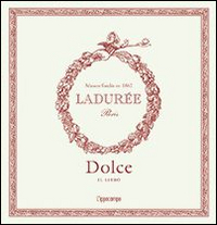 LADUREE - DOLCE di AUDRIEU PHILIPPE