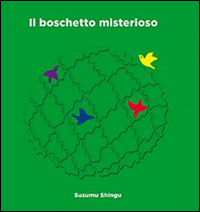 BOSCHETTO MISTERIOSO di SHINGU SUSUMU