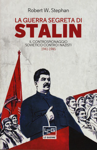 GUERRA SEGRETA DI STALIN - IL CONTROSPIONAGGIO SOVIETICO CONTRO I NAZISTI di STEPHAN ROBERT W.