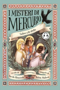 MISTERI DI MERCURIO - SALIRE A LE STELLE di MOROSINOTTO D. - MUHOVA K.