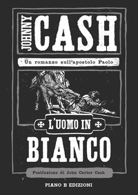 UOMO IN BIANCO - UN ROMANZO SULL\'APOSTOLO PAOLO di CASH JOHNNY
