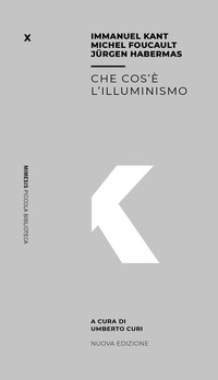 CHE COS\'E\' L\'ILLUMINISMO di KANT I. - FOUCAULT M. - HABERMAS J.