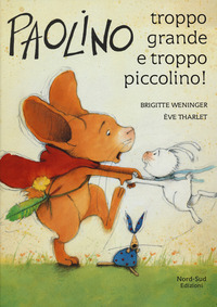 PAOLINO TROPPO GRANDE E TROPPO PICCOLINO ! di WENINGER B. - THARLET E.