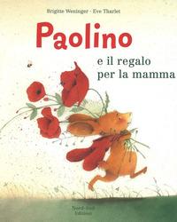 PAOLINO E IL REGALO PER LA MAMMA di WENINGER B. - THARLET E.