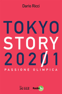 TOKYO STORY 2021 - PASSIONE OLIMPICA di RICCI DARIO