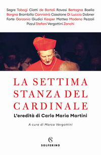 SETTIMA STANZA DEL CARDINALE - L\'EREDITA\' DI CARLO MARIA MARTINI