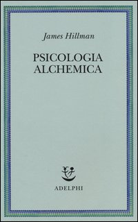 PSICOLOGIA ALCHEMICA di HILLMAN JAMES