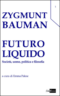FUTURO LIQUIDO - SOCIETA\' UOMO POLITICA E FILOSOFIA di BAUMAN ZYGMUNT