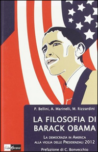 FILOSOFIA DI BARACK OBAMA - LA DEMOCRAZIA IN AMERICA di BELLINI P. - MARINELLI A. - RIZZARDINI M.