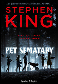 PET SEMATARY - A VOLTE E\' MEGLIO ESSERE MORTI di KING STEPHEN