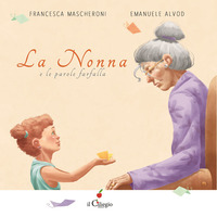 NONNA E LE PAROLE FARFALLA - EDIZ. A COLORI di MASCHERONI FRANCESCA