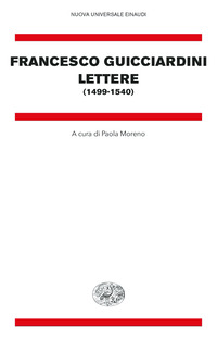 LETTERE (GUICCIARDINI) 1499 - 1540 di GUICCIARDINI FRANCESCO