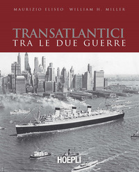 TRANSATLANTICI TRA LE DUE GUERRE di ELISEO M. - MILLER W.