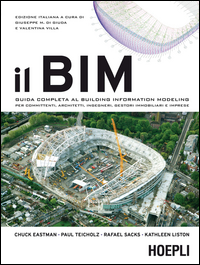BIM GUIDA COMPLETA AL BUILDING INFORMATION MODELING PER COMMITTENTI ARCHITETTI INGEGNERI di DI GIUDA G. M. (CUR.) VILLA V.