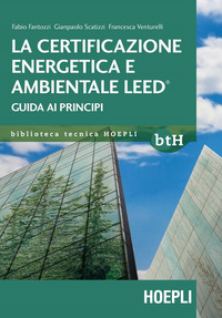 CERTIFICAZIONE ENERGETICA E AMBIENTALE LEED di FANTOZZI F. - SCATIZZI G. - VENTURELLI F.