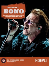 BONO - LA VOCE DEGLI U2 TRA MUSICA IMPEGNO E SPIRITUALITA\' di CANTARELLI LORIS