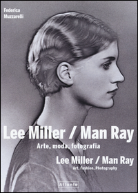 LEE MILLER MAN RAY - ARTE MODA FOTOGRAFIA di MILLER L. - RAY M.