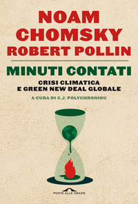 MINUTI CONTATI - CRISI CLIMATICA E GREEN NEW DEAL GLOBALE di CHOMSKY N. - POLLIN R.