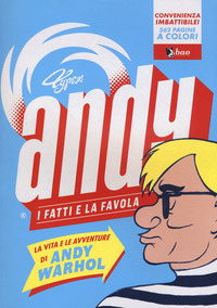 ANDY - I FATTI E LA FAVOLA - LA VITA DI ANDY WARHOL di TYPEX