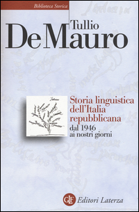 STORIA LINGUISTICA DELL\'ITALIA REPUBBLICANA DAL 1946 AI NOSTRI GIORNI di DE MAURO TULLIO
