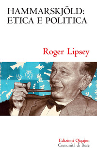 HAMMARSKJOLD ETICA E POLITICA di LIPSEY ROGER