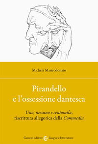 PIRANDELLO E L\'OSSESSIONE DANTESCA di MASTRODONATO MICHELA