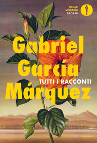 TUTTI I RACCONTI (GARCIA MARQUEZ) di GARCIA MARQUEZ GABRIEL