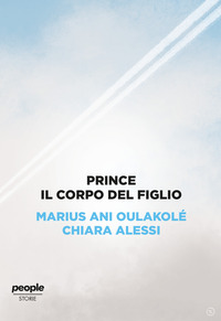 PRINCE IL CORPO DEL FIGLIO di OULAKOLE\' M. - ALESSI C.