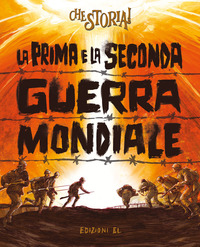 PRIMA E LA SECONDA GUERRA MONDIALE di SGARDOLI G. - SESSI F.