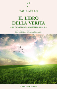 LIBRO DELLA VERITA\' - LA TRILOGIA DELLA MAESTRIA VOLUME 2 di SELIG PAUL