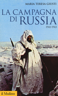 CAMPAGNA DI RUSSIA 1941 - 1943 di GIUSTI MARIA TERESA
