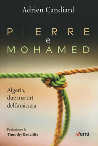 PIERRE E MOHAMED - ALGERIA DUE MARTIRI DELL\'AMICIZIA di CANDIARD ADRIEN