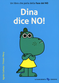 DINA DICE NO ! - UN LIBRO CHE PARLA DELLA FASE DEI NO di CATHALA A. - MORY T.