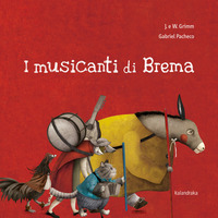 MUSICANTI DI BREMA. EDIZ. ILLUSTRATA (I) di GRIMM J. - GRIMM W.