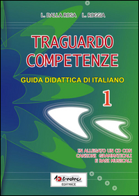TRAGUARDO COMPETENZE 1 ITALIANO GUIDA DIDATTICA di DELLA ROSA L. - ROGGIA L.