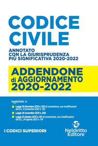 CODICE CIVILE 2022 ANNOTATO CON LA GIURISPRUDENZA PIU\' SIGNIFICATIVA 2020 - 2022