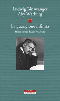 GUARIGIONE INFINITA - STORIA CLINICA DI ABY WARBURG di BINSWANGER L. - WARBURG A.