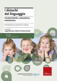 DISTURBI DEL LINGUAGGIO - CARATTERISTICHE VALUTAZIONE TRATTAMENTO di MAROTTA L. - CASELLI M.C.