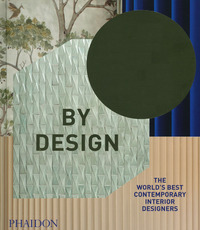 BY DESIGN - THE WORLD\'S BEST CONTEMPORARY INTERIOR DESIGNERS