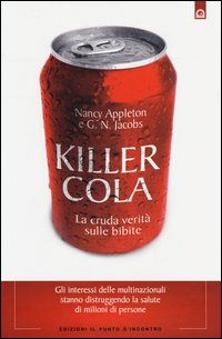 KILLER COLA - LA CRUDA VERITA\' SULLE BIBITE di APPLETON N. - JACOBS G.N.