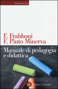 MANUALE DI PEDAGOGIA E DIDATTICA di FRABBONI F. - PINTO MINERVA F.
