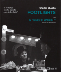 CHARLES CHAPLIN FOOTLIGHTS - IL MONDO DI LIMELIGHT di ROBINSON DAVID
